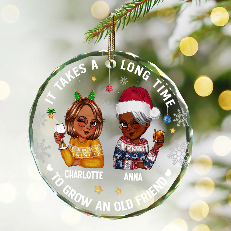Personalized Christmas Ornament for Best Friends – It Takes a Long Time to Grow an Old Friend Round Glass Ornament