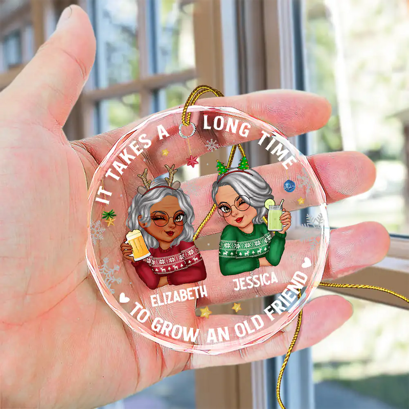 Personalized Christmas Ornament for Best Friends – It Takes a Long Time to Grow an Old Friend Round Glass Ornament
