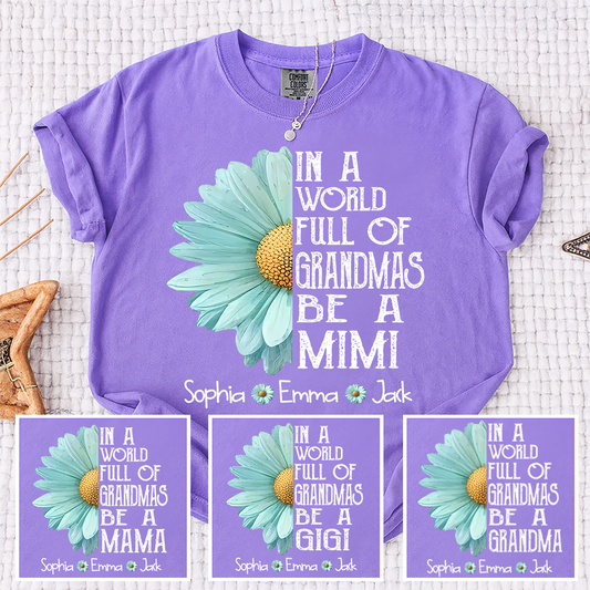 Comfort Colors® Personalized In A World Full Of Grandmas Be A Mimi T-Shirt, Personalized Grandma Shirt with Kids Names, Floral Daisy Nana Mimi Gigi Gift for Mother’s Day