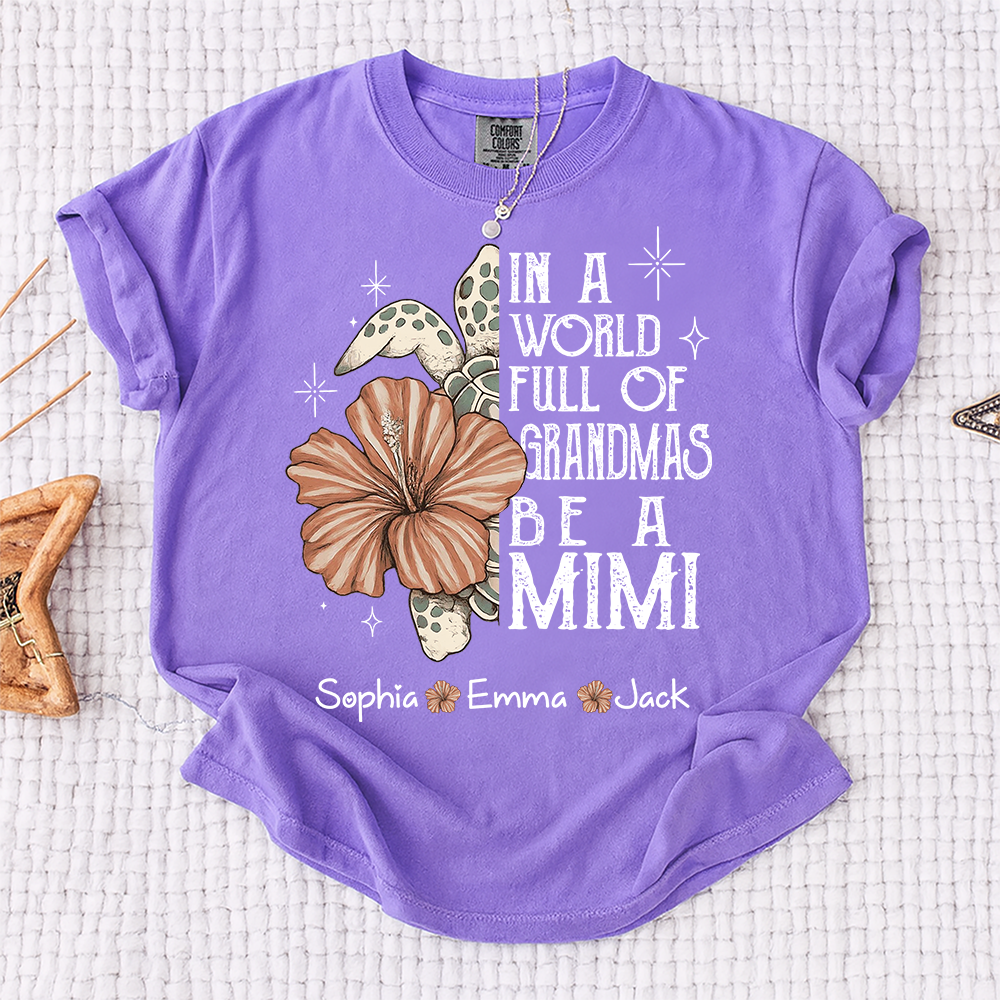 Comfort Colors® Personalized In a World Full of Grandmas Be a Mimi Shirt, Personalized Turtle Shirt, Custom Family Names Gift for Grandma