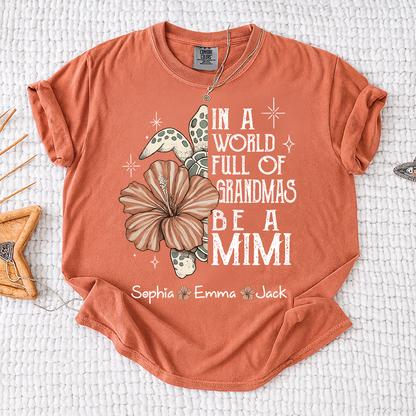 Comfort Colors® Personalized In a World Full of Grandmas Be a Mimi Shirt, Personalized Turtle Shirt, Custom Family Names Gift for Grandma