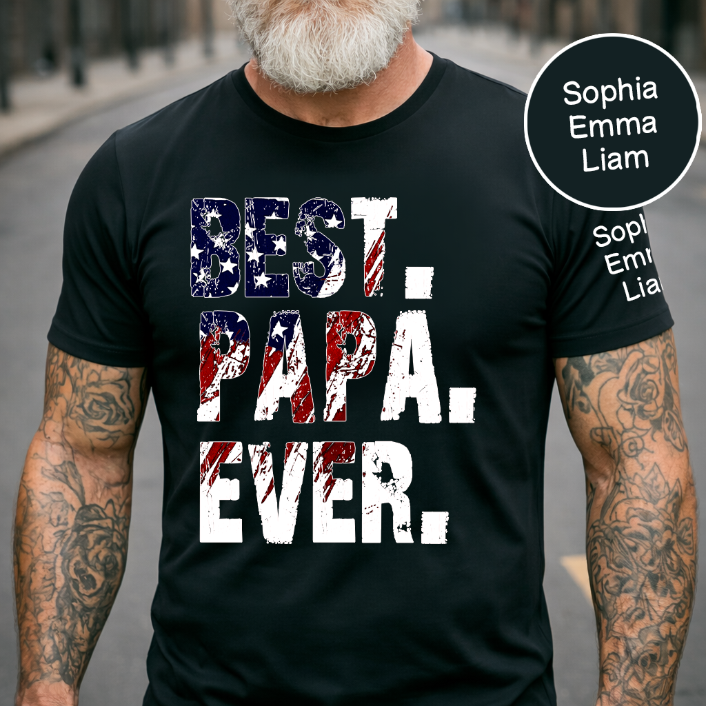 Best Papa Ever Shirt, Custom Grandpa T-shirt, Patriotic Family Gift, Father's Day Shirt, Personalized Name Shirt, Gift for Dad, Custom Family T-shirt