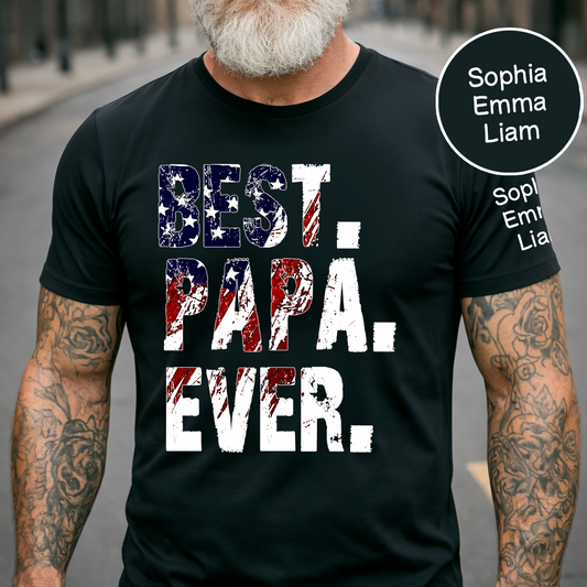 Best Papa Ever Shirt, Custom Grandpa T-shirt, Patriotic Family Gift, Father's Day Shirt, Personalized Name Shirt, Gift for Dad, Custom Family T-shirt