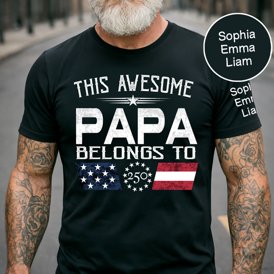This Awesome Papa Belongs To Shirt, Personalized Patriotic Grandpa T-Shirt with Kids Names, U.S. 250th Anniversary Independence Day Gift