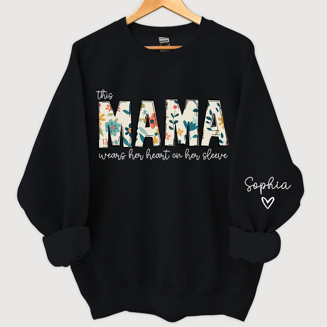 Mama Sweatshirt, I Wear My Heart On My Sleeve Sweatshirt