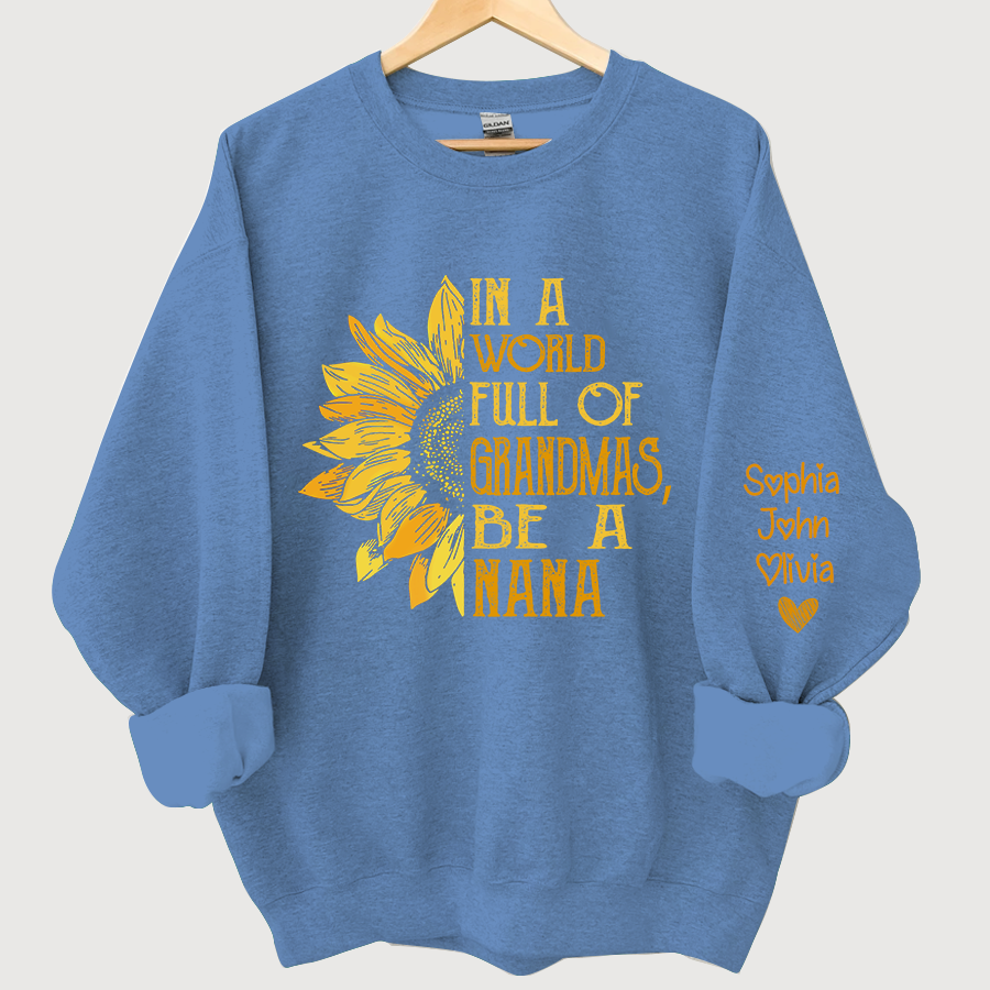 In A World Full Of Grandmas, Be A Nana With Grandkids Autumn Sweatshirt