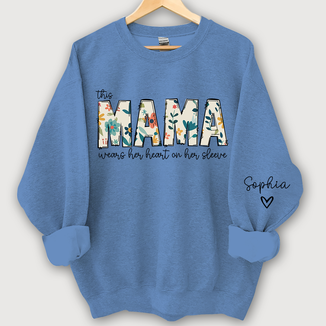 Mama Sweatshirt, I Wear My Heart On My Sleeve Sweatshirt