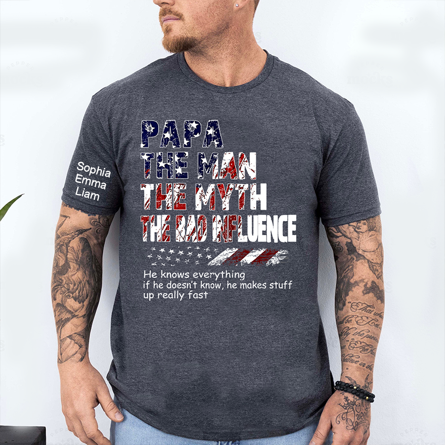 Personalized Papa The Man The Myth The Bad Influence Shirt, Custom Nickname Patriotic USA Flag Tee for Dad Grandpa Poppy, 4th of July Family Shirt Gift