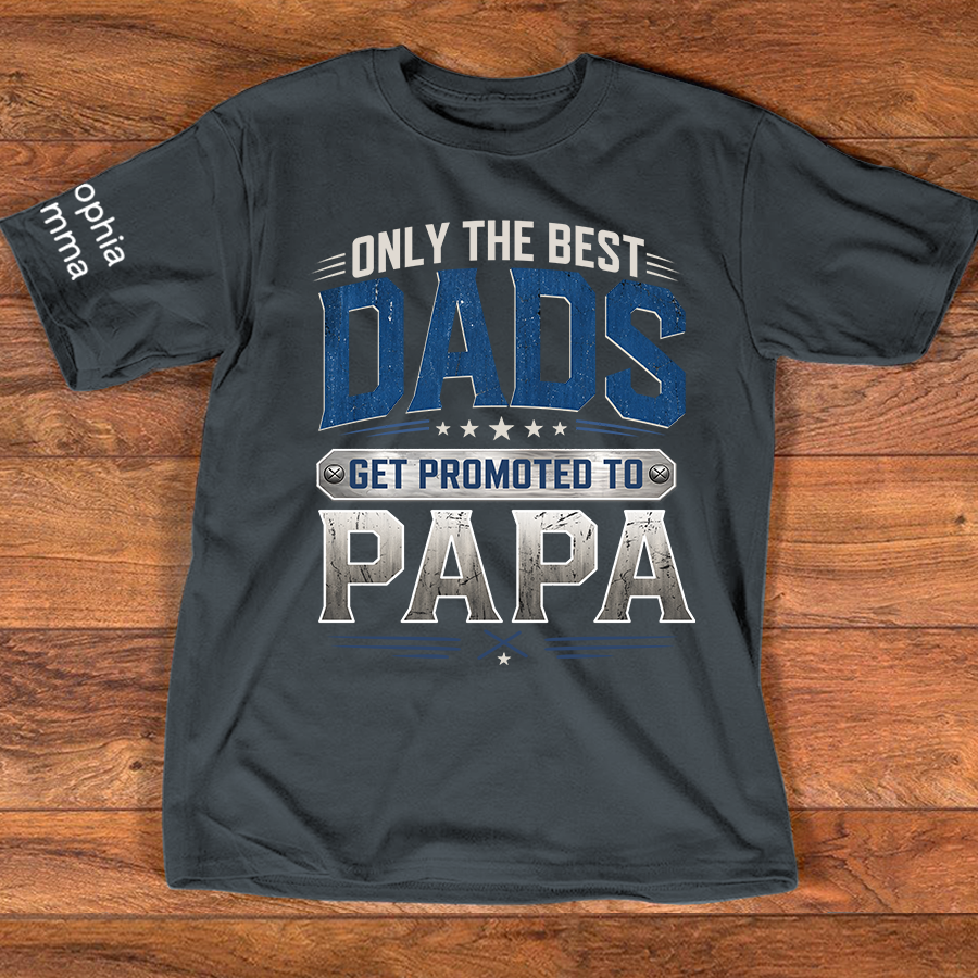 Only the Best Dads Get Promoted to Papa Personalized Shirt - Custom Gift with Kids' Names, Perfect for Father's Day, Family Gift for Fathers Day Birthday