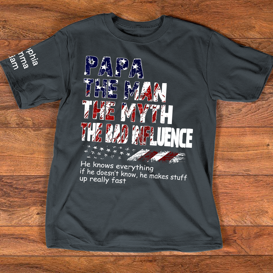 Personalized Papa The Man The Myth The Bad Influence Shirt, Custom Nickname Patriotic USA Flag Tee for Dad Grandpa Poppy, 4th of July Family Shirt Gift