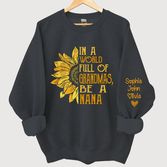 In A World Full Of Grandmas, Be A Nana With Grandkids Autumn Sweatshirt