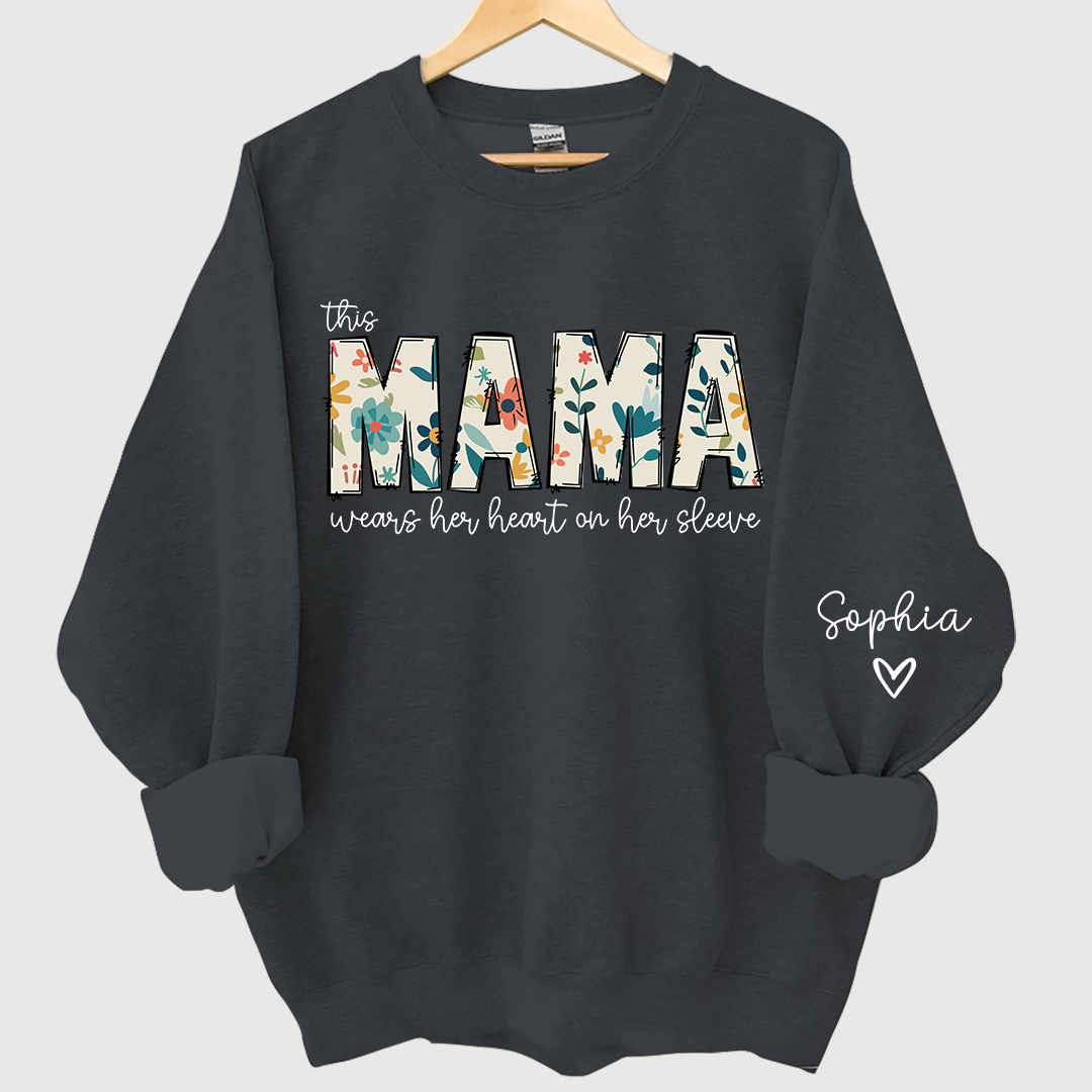 Mama Sweatshirt, I Wear My Heart On My Sleeve Sweatshirt