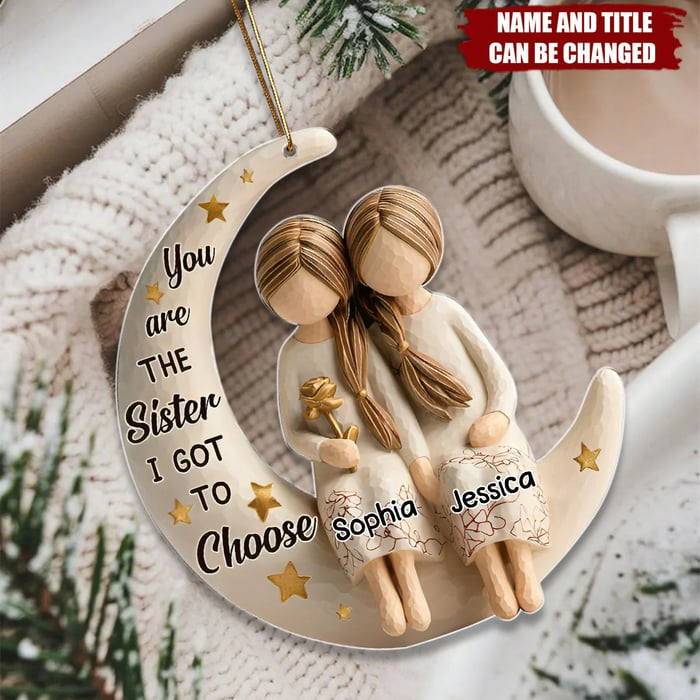 Personalized Sister Ornament – You Are the Sister I Got to Choose Moon Ornament, Custom Name Christmas Gift Ornament