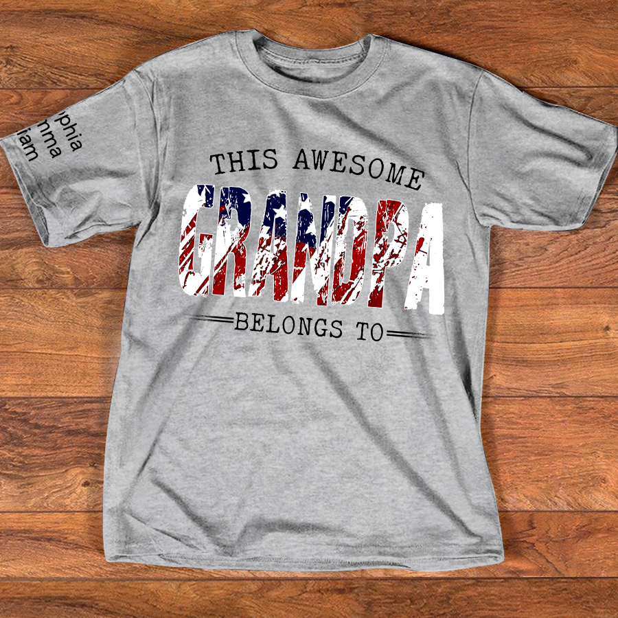 This Awesome Grandpa Belongs To Custom Name Shirt, Patriotic USA Flag Grandpa, Personalized Family Names Gift For Father's Day 4th Of July