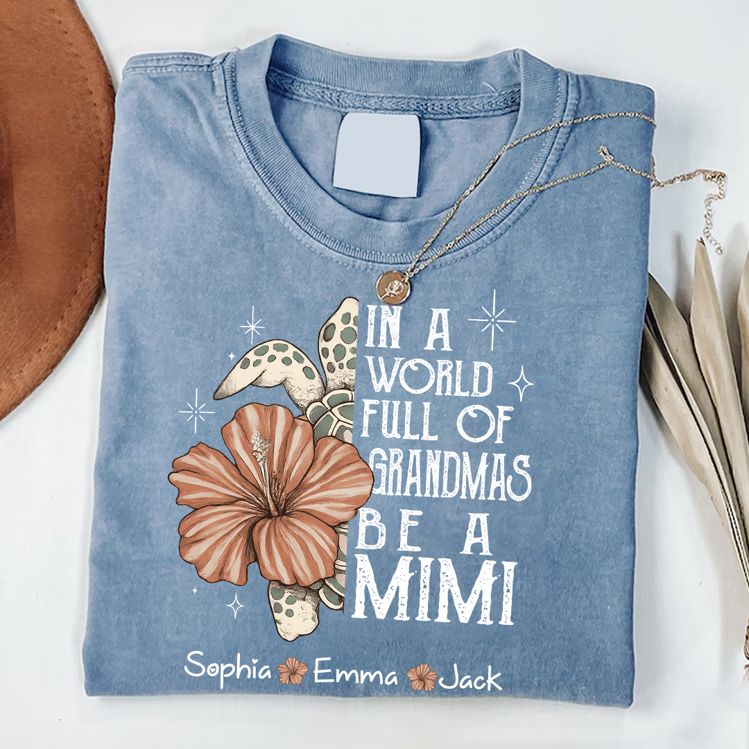 Comfort Colors® Personalized In a World Full of Grandmas Be a Mimi Shirt, Personalized Turtle Shirt, Custom Family Names Gift for Grandma