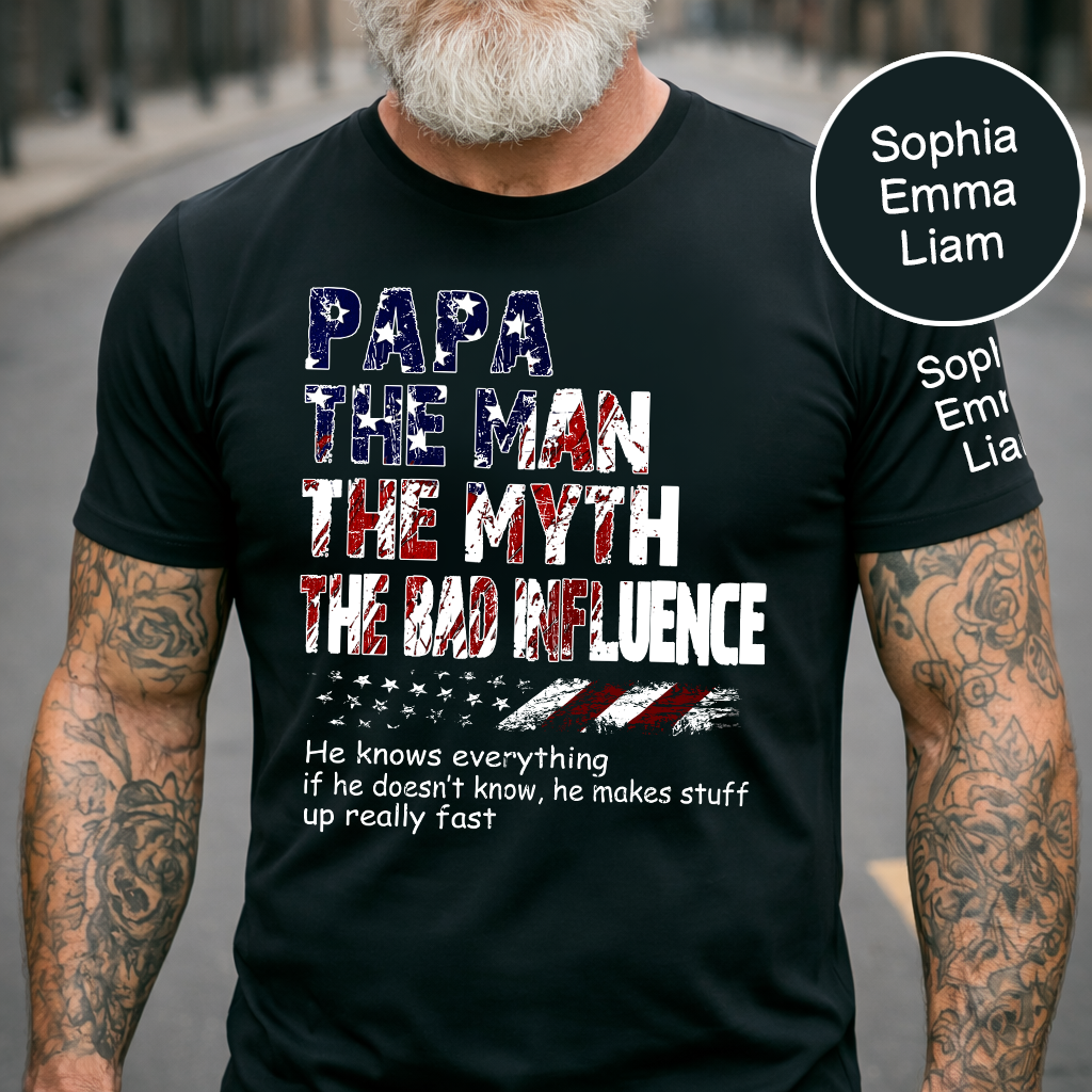 Personalized Papa The Man The Myth The Bad Influence Shirt, Custom Nickname Patriotic USA Flag Tee for Dad Grandpa Poppy, 4th of July Family Shirt Gift