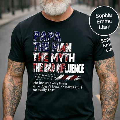 Personalized Papa The Man The Myth The Bad Influence Shirt, Custom Nickname Patriotic USA Flag Tee for Dad Grandpa Poppy, 4th of July Family Shirt Gift
