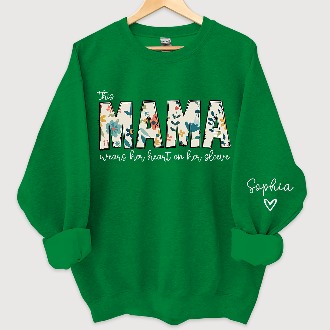 Mama Sweatshirt, I Wear My Heart On My Sleeve Sweatshirt