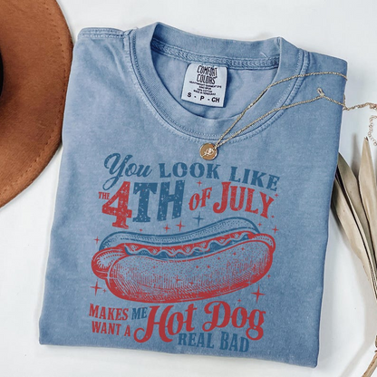 Comfort Colors Funny 4th of July Shirt, You Look Like the 4th of July Makes Me Want a Hot Dog Real Bad Tee, Patriotic BBQ Apparel, America 250th Anniversary Shirt