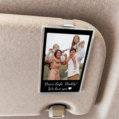 Custom Fathers Day Gift For Dad Photo Car Visor Clip, Drive Safe Daddy, Husband Gift Drive Safe Sun Visor Clip