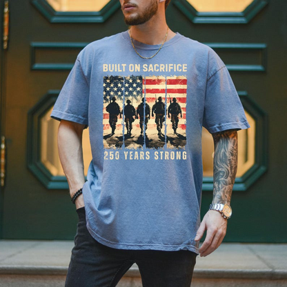 Comfort Colors America 250th Anniversary Shirt, Built on Sacrifice Graphic Tee, Patriotic Independence Day Gift for Men and Women