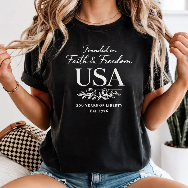 Comfort Colors Founded on Faith and Freedom USA Shirt, 250 Years of Liberty Since 1776 Tee, Patriotic American Independence Day T-Shirt, America 250th Anniversary Shirt