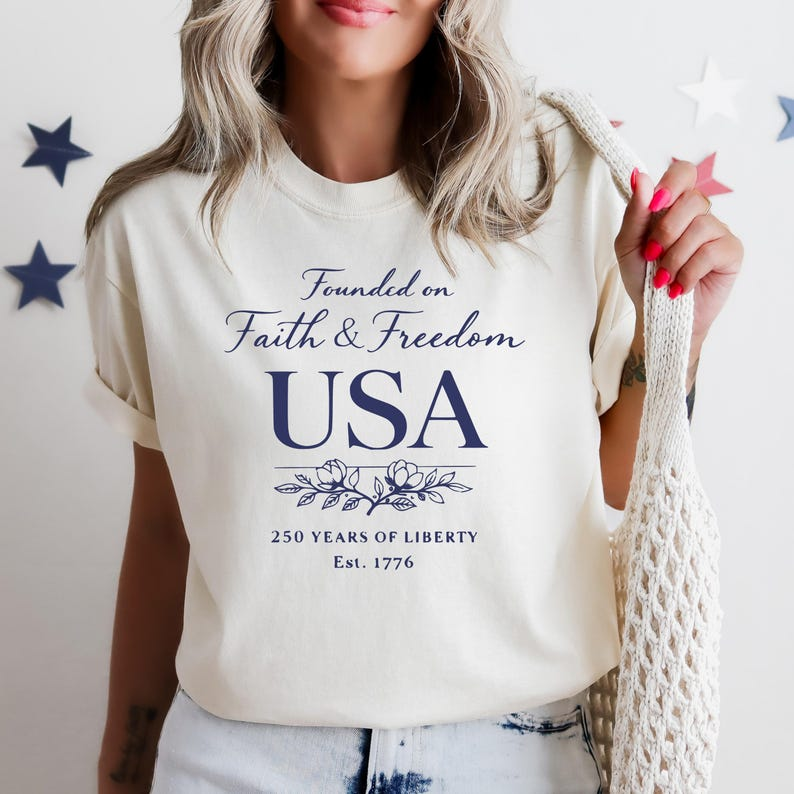 Comfort Colors Founded on Faith and Freedom USA Shirt, 250 Years of Liberty Since 1776 Tee, Patriotic American Independence Day T-Shirt, America 250th Anniversary Shirt