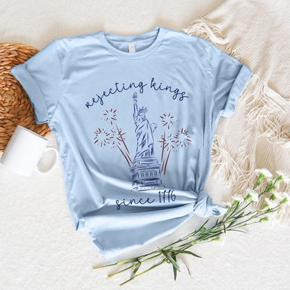 Rejecting Kings Since 1776 Shirt, Funny Patriotic Statue of Liberty Tee, Fourth of July Independence Day Shirt for Women, 250th Anniversary Shirt