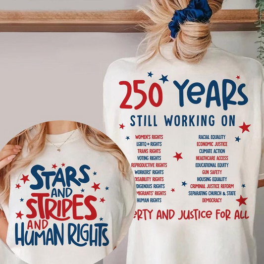 Human Rights Patriotic Shirt, Stars and Stripes Graphic Tee, 250 Years Still Working on Liberty and Justice for All Apparel