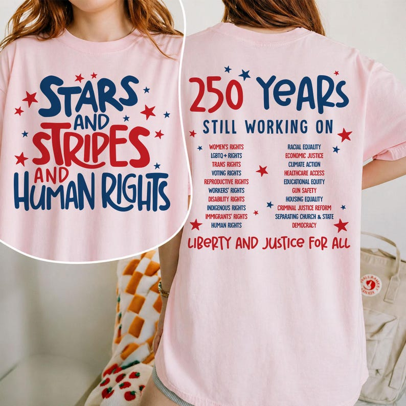 Human Rights Patriotic Shirt, Stars and Stripes Graphic Tee, 250 Years Still Working on Liberty and Justice for All Apparel