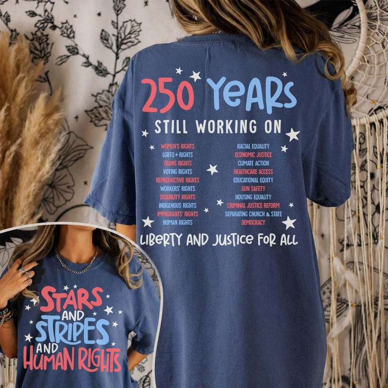 Human Rights Patriotic Shirt, Stars and Stripes Graphic Tee, 250 Years Still Working on Liberty and Justice for All Apparel