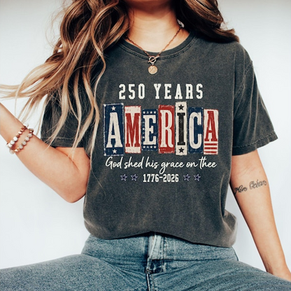 Comfort Colors America 250th Anniversary Shirt, God Shed His Grace on Thee T-Shirt, Patriotic USA 1776-2026 Independence Day Tee for Women