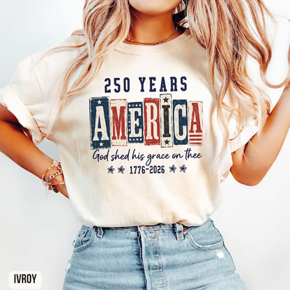 Comfort Colors America 250th Anniversary Shirt, God Shed His Grace on Thee T-Shirt, Patriotic USA 1776-2026 Independence Day Tee for Women