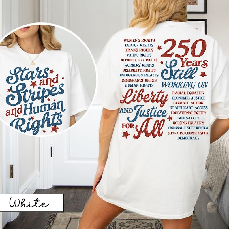 Stars and Stripes and Human Rights Shirt, 250 Years Still Working on Liberty and Justice for All Tee, Patriotic Equality T-Shirt