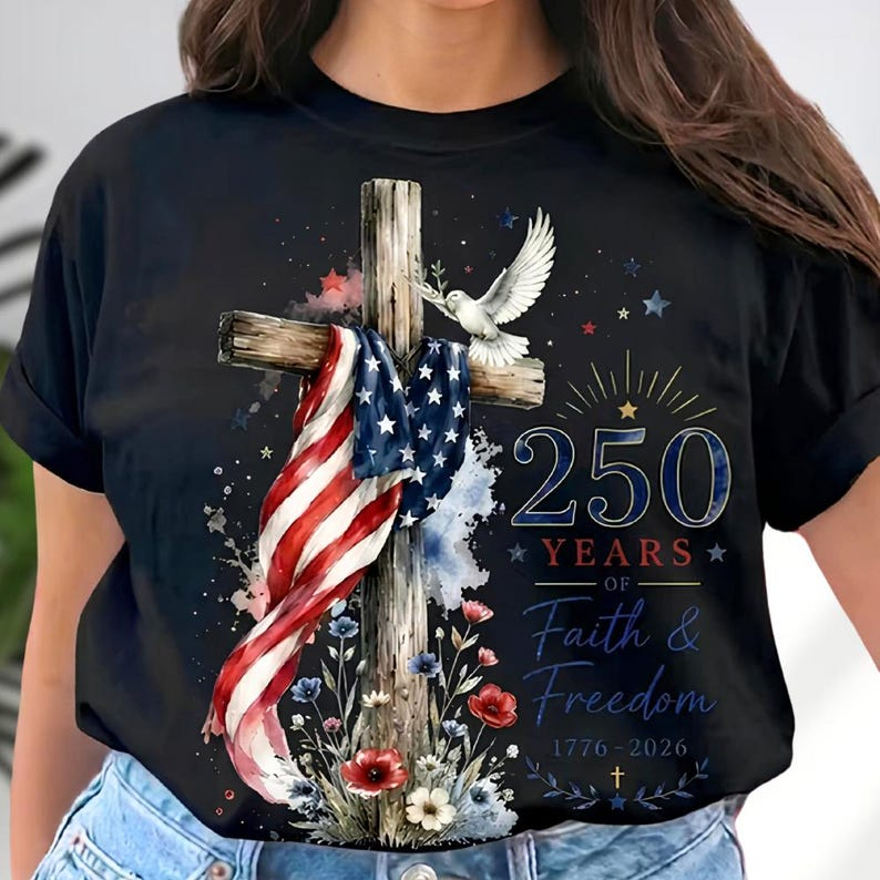 Christian Patriotic Shirt, 250 Years of Faith and Freedom Tee, American Flag Cross Graphic T Shirt for Women Men, 250th Anniversary Shirt