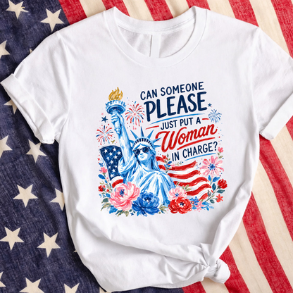Can Someone Please Just Put a Woman in Charge Shirt, Funny Patriotic Fourth of July T-Shirt, Statue of Liberty Graphic Tee, America 250th Anniversary Shirt