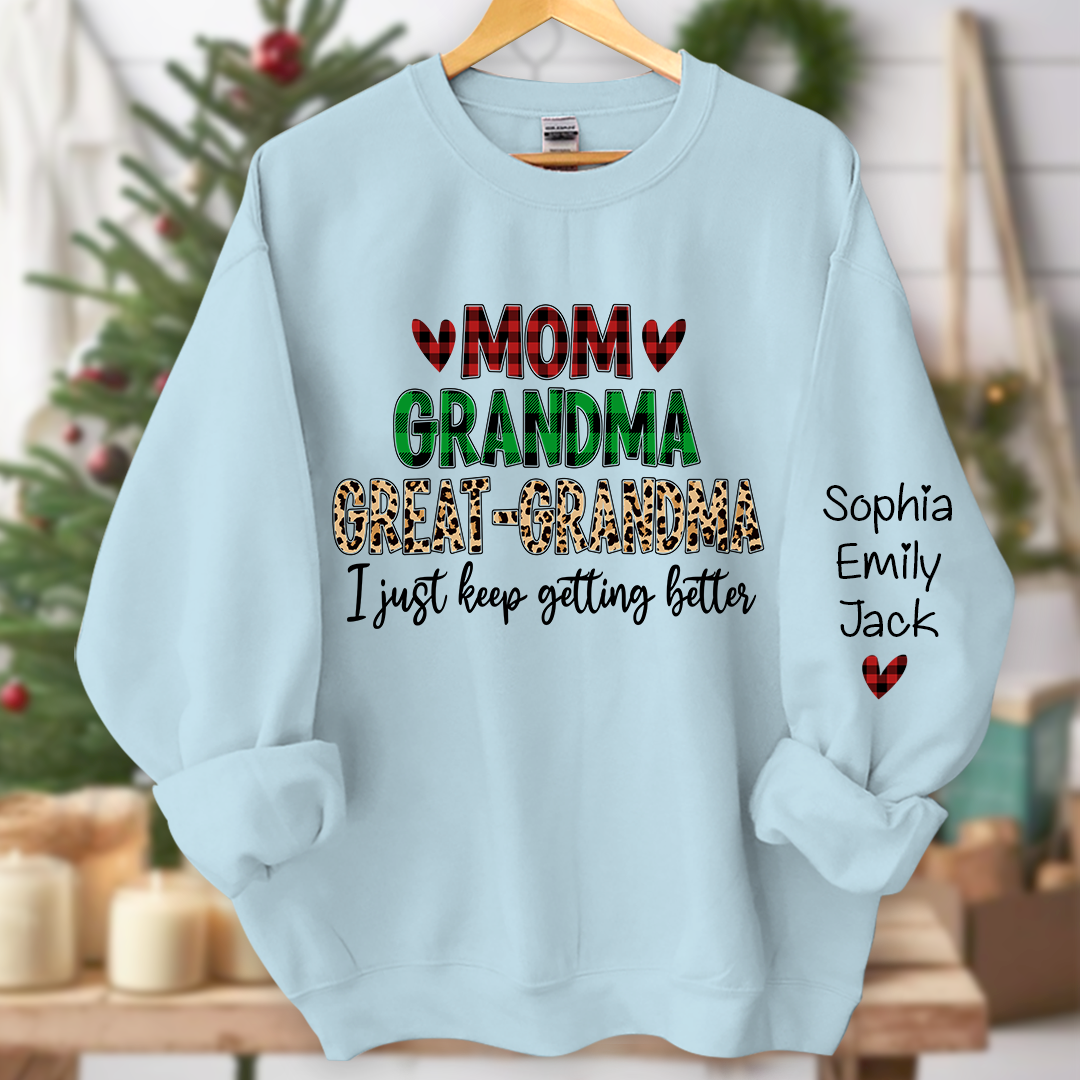 Personalized mom grandma great grandma i just keep getting better And Grandkids Sweatshirt