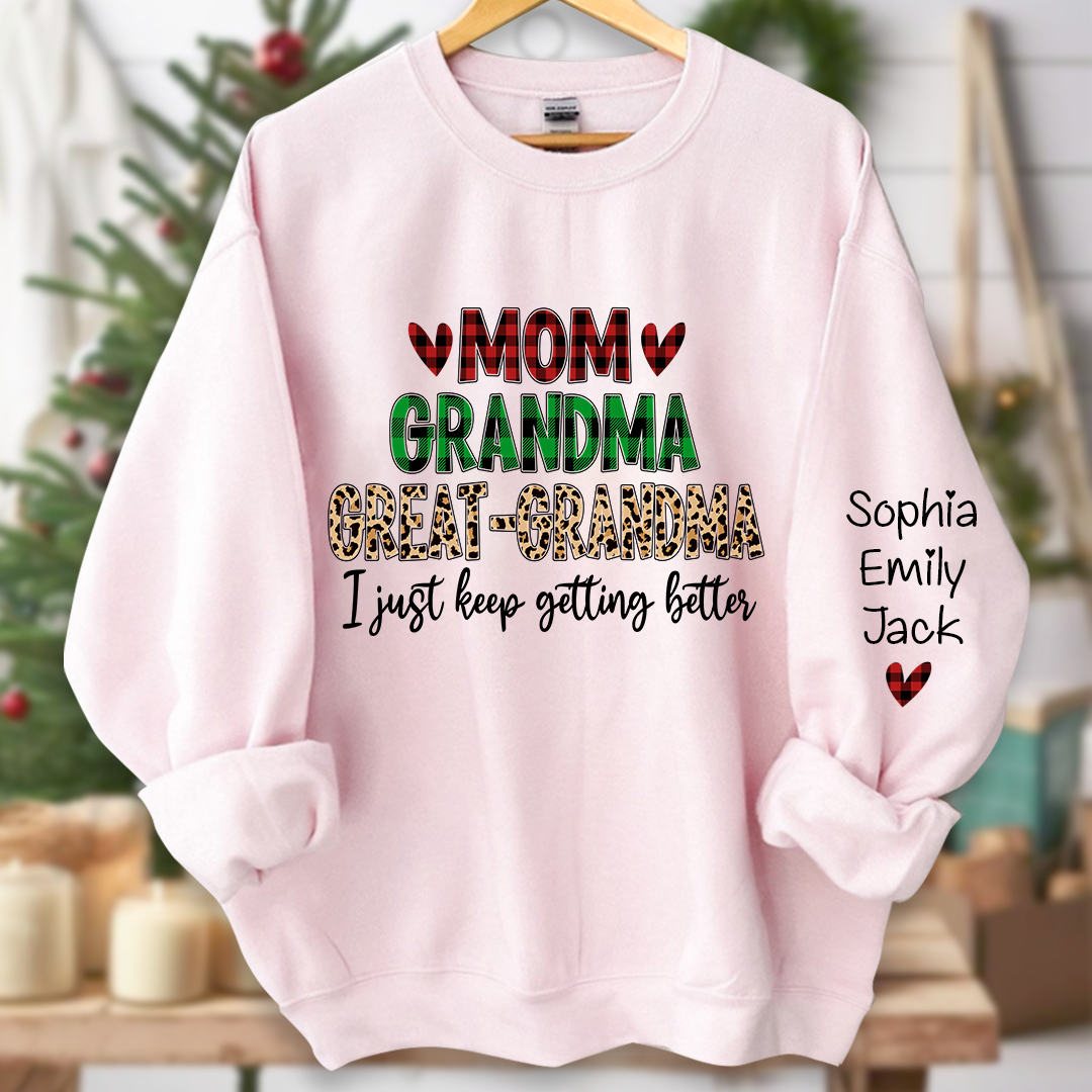 Personalized mom grandma great grandma i just keep getting better And Grandkids Sweatshirt