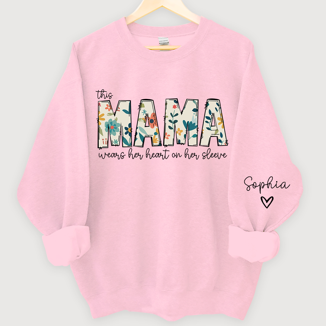 Mama Sweatshirt, I Wear My Heart On My Sleeve Sweatshirt