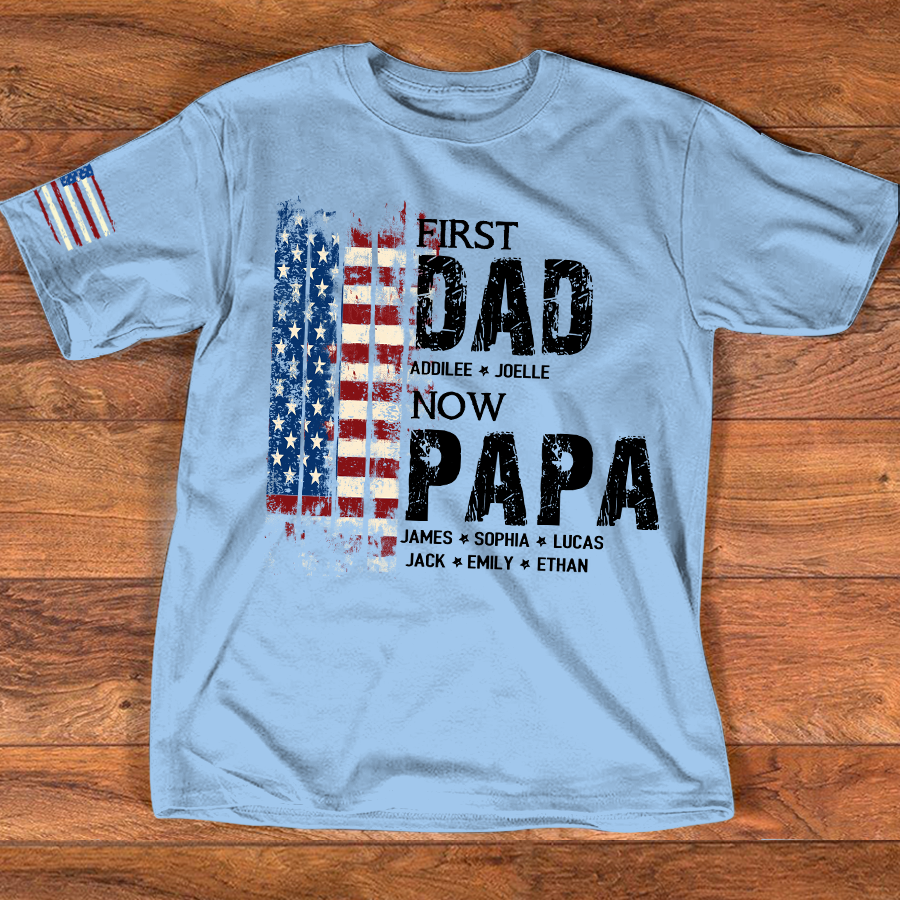 Personalized First Dad Now Papa Shirt Custom Kids Names, Patriotic American Flag for Grandpa Dad, Family Gift for Fathers Day Birthday