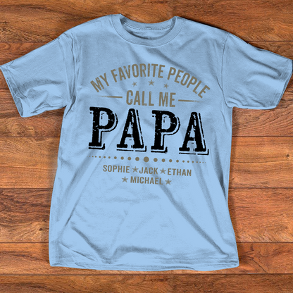 My Favorite People Call Me Papa Shirt with Kids Names, Custom Family Nickname for Dad Grandpa Birthday Father's Day Gift