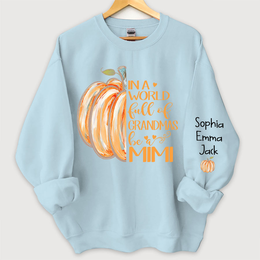 In a World Full Of Grandmas Be A Mimi Pumpkin And Grandkids Sweatshirt
