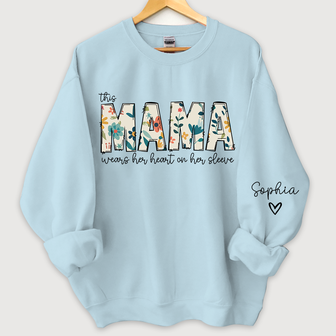 Mama Sweatshirt, I Wear My Heart On My Sleeve Sweatshirt