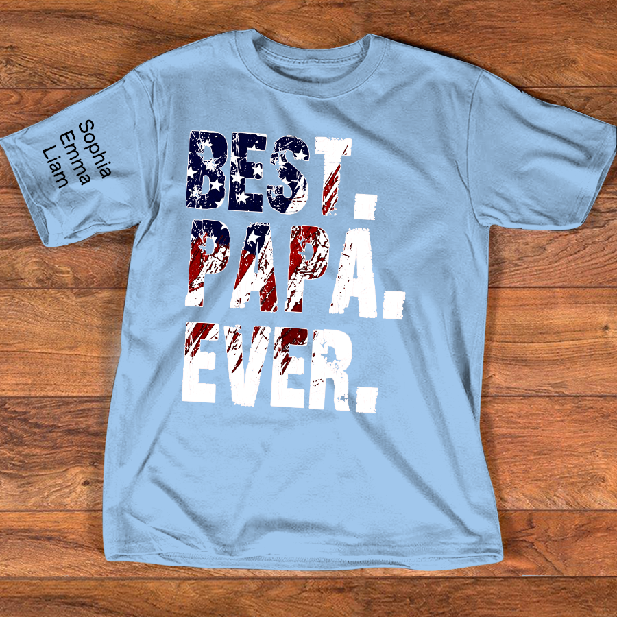 Best Papa Ever Shirt, Custom Grandpa T-shirt, Patriotic Family Gift, Father's Day Shirt, Personalized Name Shirt, Gift for Dad, Custom Family T-shirt