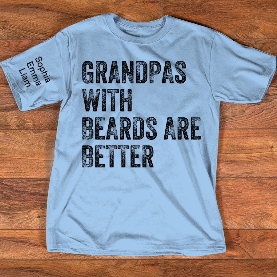 Personalized Grandpa Shirt with Beards Quote, Custom Kids Names on Sleeve, Fathers Day Birthday Gift for Grandpa Dad, Unique Family T-Shirt