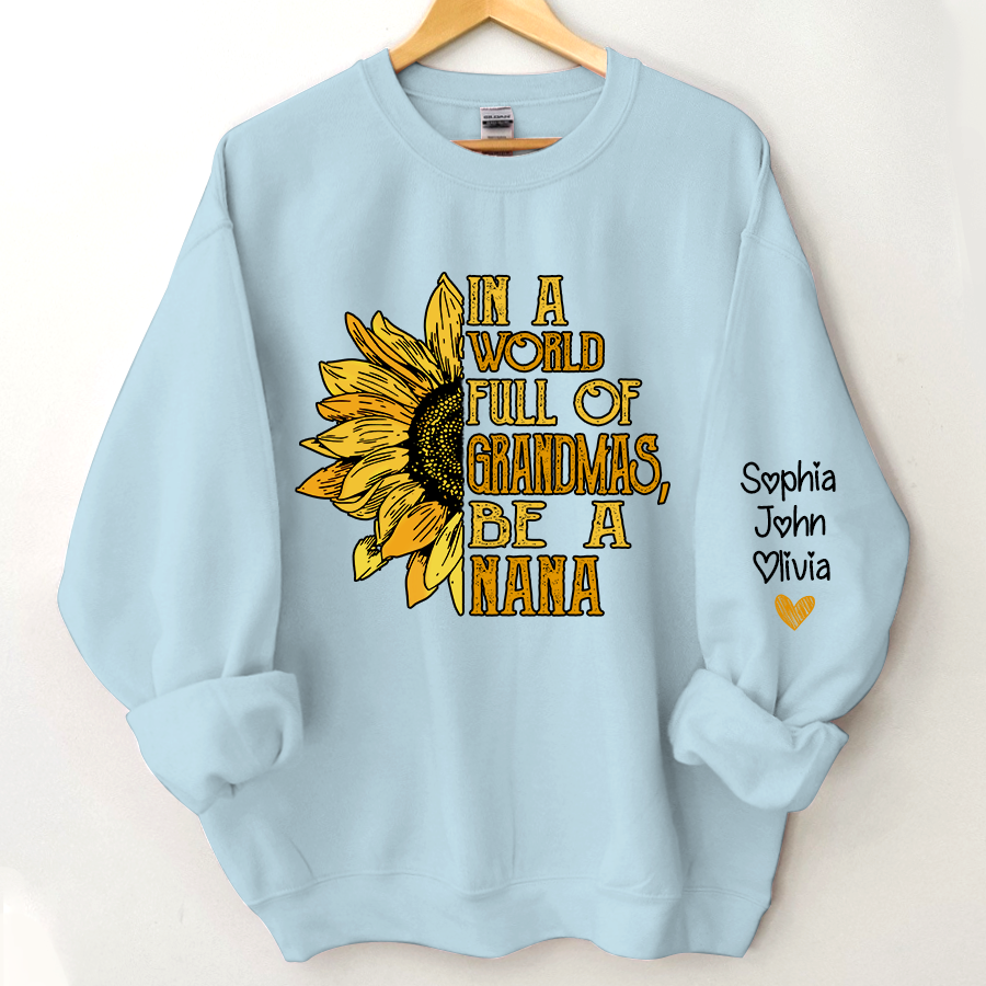 In A World Full Of Grandmas, Be A Nana With Grandkids Autumn Sweatshirt
