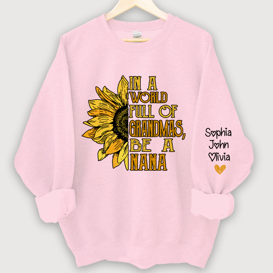 In A World Full Of Grandmas, Be A Nana With Grandkids Autumn Sweatshirt