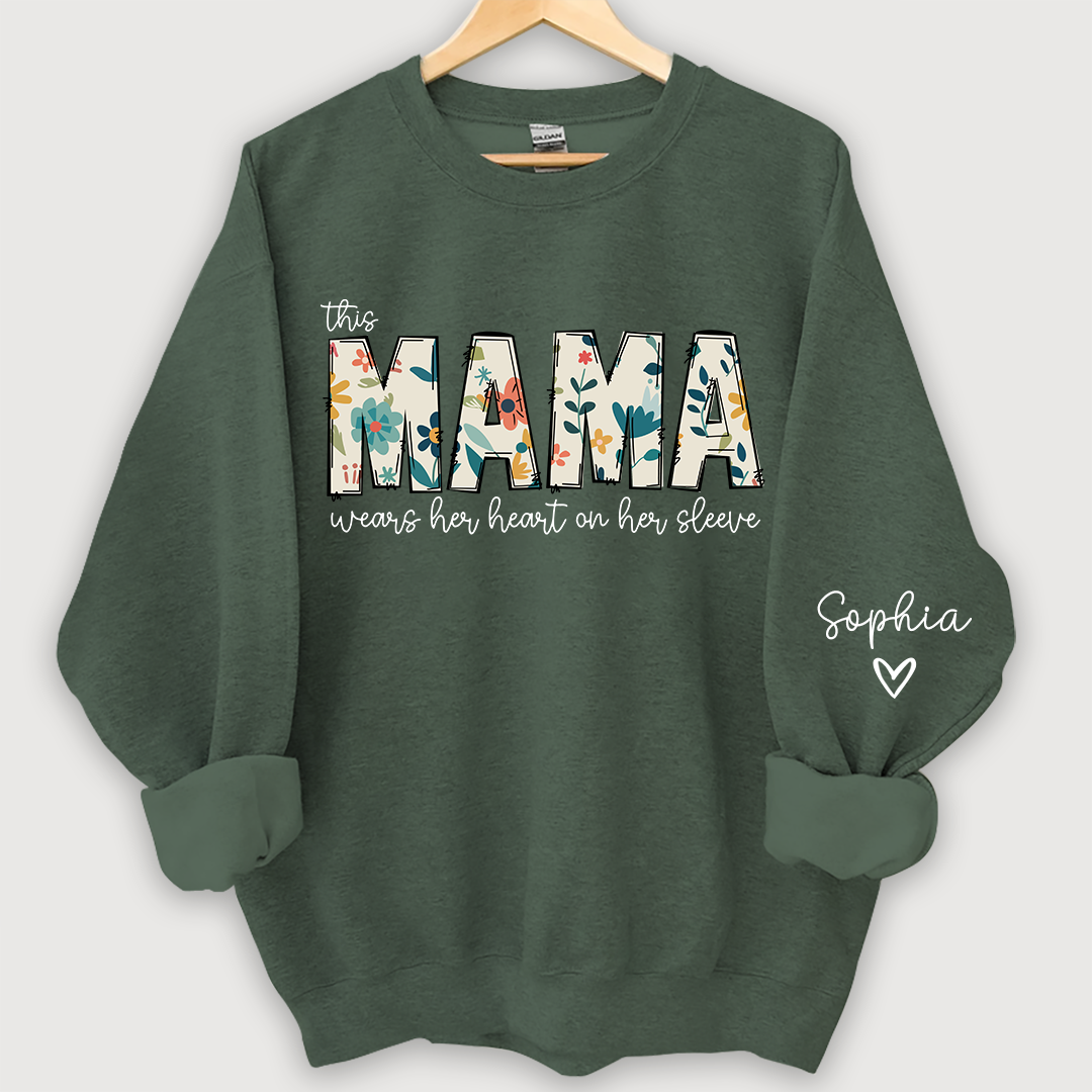 Mama Sweatshirt, I Wear My Heart On My Sleeve Sweatshirt