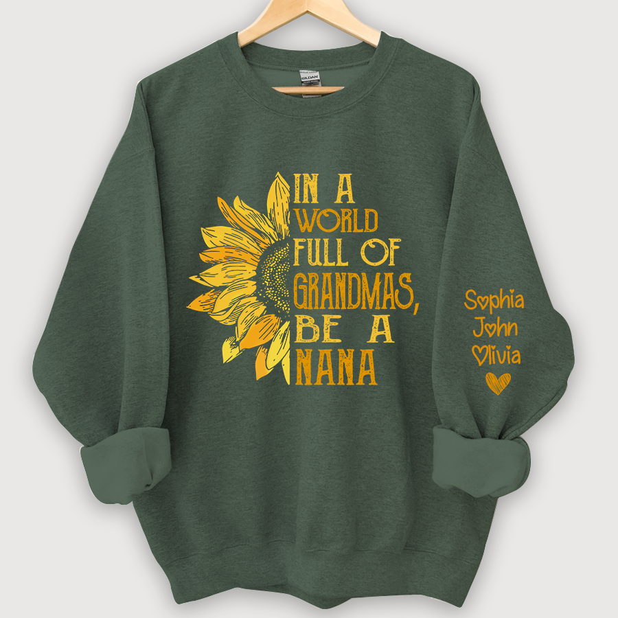 In A World Full Of Grandmas, Be A Nana With Grandkids Autumn Sweatshirt