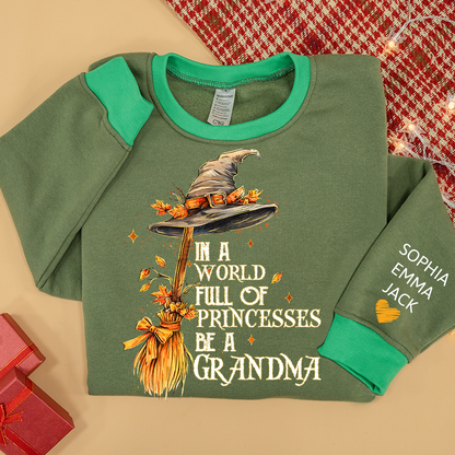 In A World Full Of Princesses Be A Grandma And Grandkids Halloween Sweatshirt Mix
